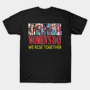 International Women's Day We Rise Together Peace Equity T-Shirt